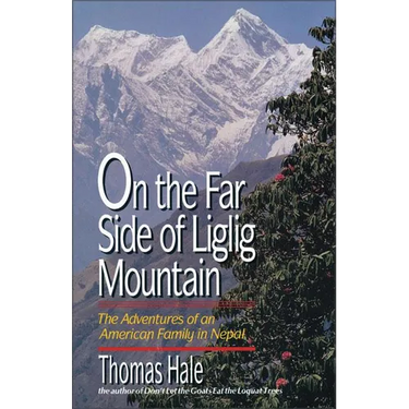 On the Far Side of Liglig Mountain: Adventures of an American Family in Nepal