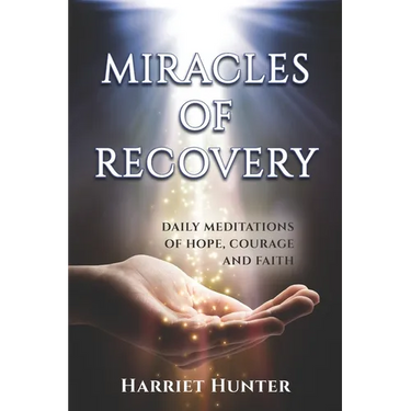 Miracles of Recovery: Daily Meditations of Hope, Courage and Faith