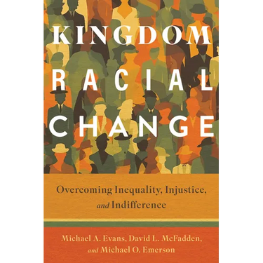 Kingdom Racial Change: Overcoming Inequality, Injustice, and Indifference