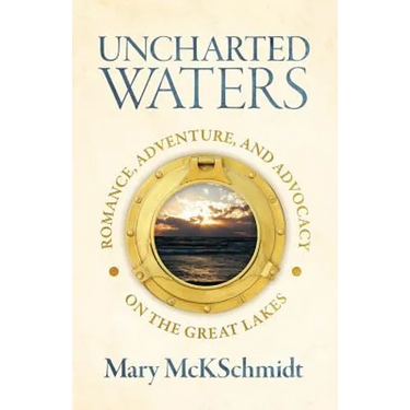 Uncharted Waters: Romance, Adventure, and Advocacy on the Great Lakes