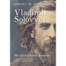 Vladimir Solovyov: His Life & Creative Evolution