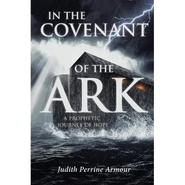 In the Covenant of the Ark: A Prophetic Journey of Hope