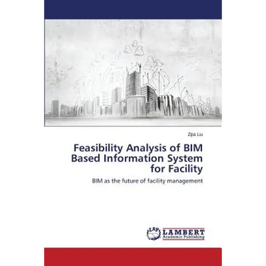 Feasibility Analysis of BIM Based Information System for Facility