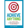 Achieve Anything: The 7 SIMPLE STEPS to Shift from Uncomfortable TO UNSTOPPABLE