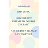 Baby & Dog: How Do I Best Prepare My Dog for the Baby?