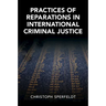 Practices of Reparations in International Criminal Justice