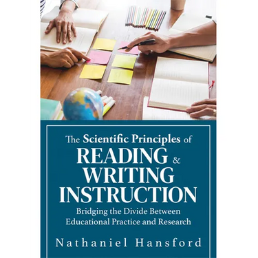 The Scientific Principles of Reading and Writing Instruction: Bridging the Divide Between Educational Practice and Research (Evidence-Based Strategies