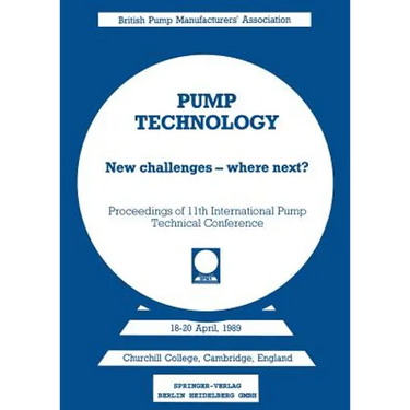 Pump Technology: New Challenges -- Where Next? Churchill College, Cambridge, England 18-20 April, 1989