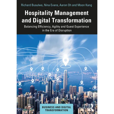 Hospitality Management and Digital Transformation: Balancing Efficiency, Agility and Guest Experience in the Era of Disruption