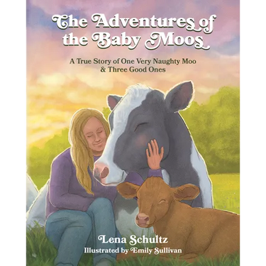 The Adventures of the Baby Moos: A True Story of One Very Naughty Moo & Three Good Ones