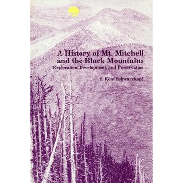 A History of Mt. Mitchell and the Black Mountains: Exploration, Development, and Preservation