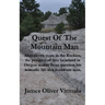 Quest Of The Mountain Man: After eleven years in the Rockies, the prospect of free farmland in Oregon makes Beau question his nomadic life as a mounta
