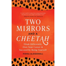 Two Mirrors and a Cheetah: Think Differently, Own Your Career & Succeed by Being Yourself