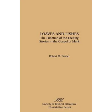 Loaves and Fishes: The Function of the Feeding Stories in the Gospel of Mark