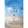 Balancing Your Circle of Life Creating Your Lifestyle, Relationships, and Happiness with Intention