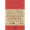 On the Farm Offices and Implements of Husbandry - A Guide to the Methods and Equipment of Livestock Farming