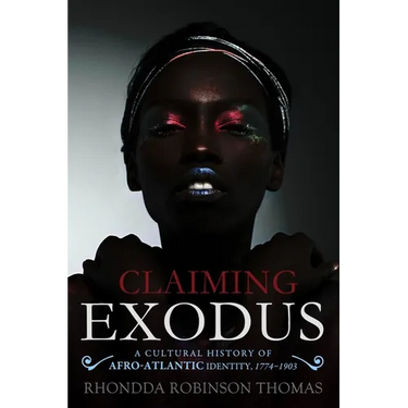 Claiming Exodus: A Cultural History of Afro-Atlantic Identity, 1774-1903