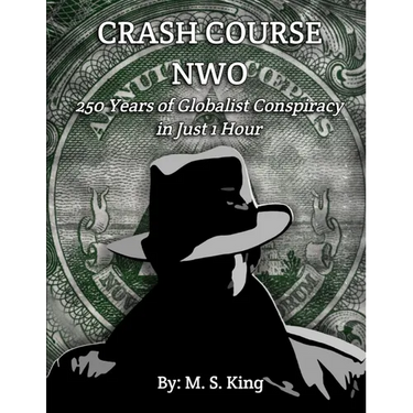 Crash Course NWO: 250 Years of Globalist Conspiracy in Just One Hour