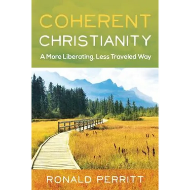 Coherent Christianity: A More Liberating, Less-Traveled Way