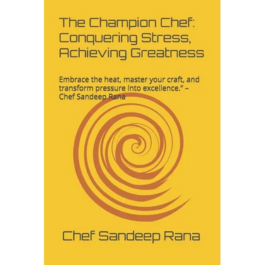 The Champion Chef: Conquering Stress, Achieving Greatness