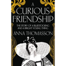 A Curious Friendship: The Story of a Bluestocking and a Bright Young Thing