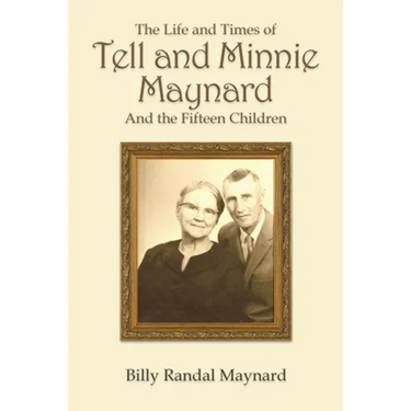The Life and Times of Tell and Minnie Maynard and the Fifteen Children