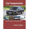 Car Suspension: - over 120 years of ride and handling
