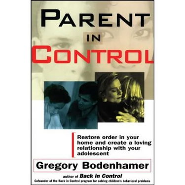 Parent in Control: Restore Order in Your Home and Create a Loving Relationship with Your Adolescent