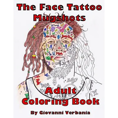 The Face Tattoo Mugshots Adult Coloring Book