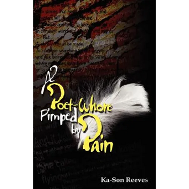 A Poet Whore, Pimped by Pain