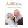 If I Fall in Love...Will I Break My Hip? You're never too old to fall in love