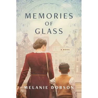 Memories of Glass: A Dual-Timeline Novel of WWII Resistance Work and Present-Day Secrets