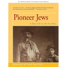 Pioneer Jews: A New Life in the Far West