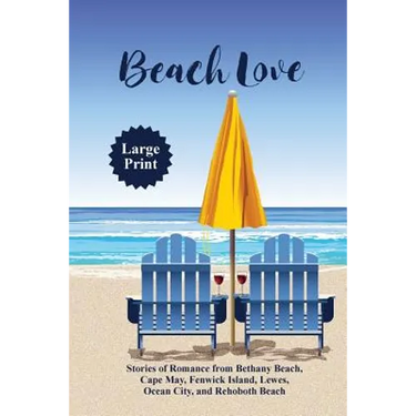Beach Love: Stories of Romance from Bethany Beach, Cape May, Fenwick Island, Lewes, Ocean City, and Rehoboth Beach