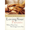 The Loving Your Parents When They Can No Longer Love You: Insights on Caring for Any Aging Parent