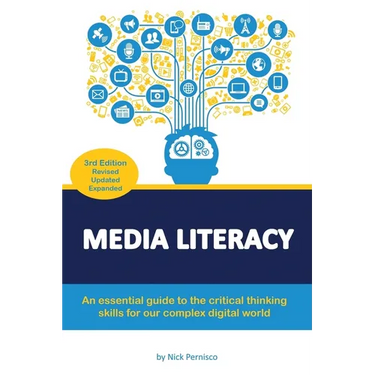Media Literacy: An essential guide to critical thinking skills for our complex digital world