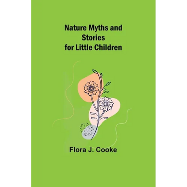 Nature Myths and Stories for Little Children