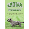 Glen of Imaal Terrier Book: The Ultimate Guide To Care, Feed, Tips, Nutrition, And More: How To Train Your Glen Of Imaal Terrier
