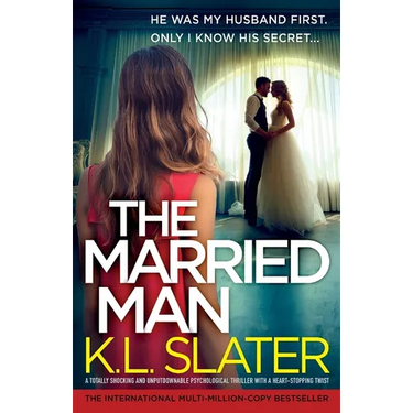 The Married Man: A totally shocking and unputdownable psychological thriller with a heart-stopping twist