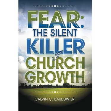 Fear: The Silent Killer of Church Growth!