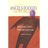 When Angels Fooled the World: Rescuers of Jews in Wartime Hungary