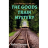 The Goods Train Mystery: A Fun Read for 7-12 year olds