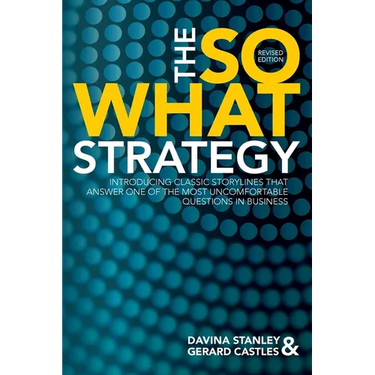 The So What Strategy Revised Edition