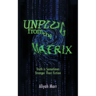 Unplug From the Matrix: Truth is Sometimes Stranger Than Fiction