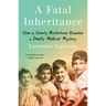 A Fatal Inheritance: How a Family Misfortune Revealed a Deadly Medical Mystery
