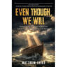 Even Though, We Will: Finding Rest in the Waves of Child Loss and the Practical Arks that Carry Us Through