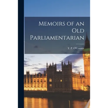 Memoirs of an Old Parliamentarian