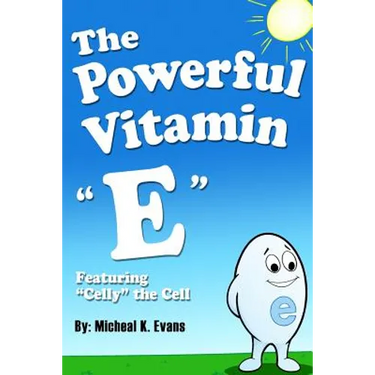 The Powerful Vitamin "E": Featuring "Celly" the Cell