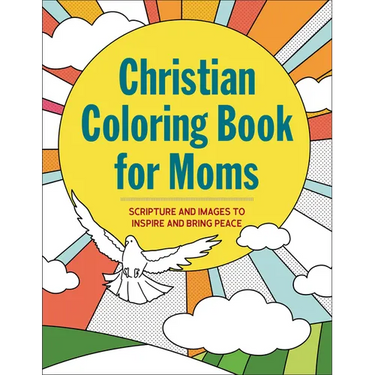 The Christian Coloring Book for Moms: Scripture and Images to Inspire and Bring Peace