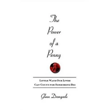 The Power of a Penny: Little Ways Our Lives Can Count for Something Big